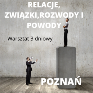 58 edycja Warsztatów RELACJE, ZWIĄZKI, ROZWODY I POWODY… |Warsztat 20-22 marca 2026 Poznań