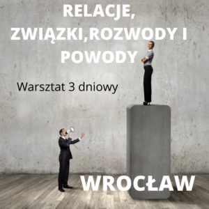 57 edycja Warsztatów RELACJE, ZWIĄZKI, ROZWODY I POWODY… |Warsztat 13-15 lutego 2026 Wrocław
