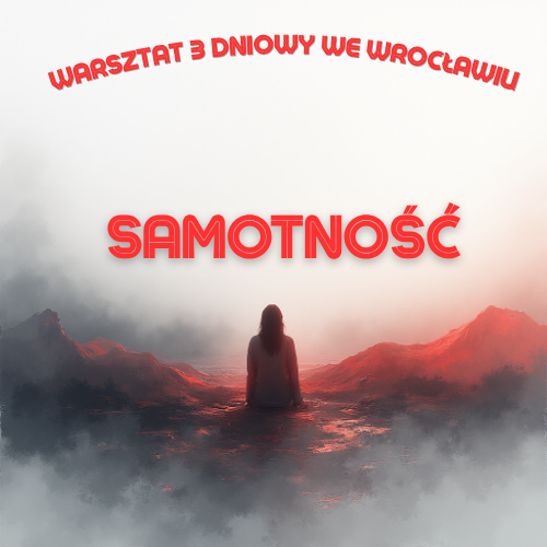 Warsztat SAMOTNOŚĆ – Wrocław 12-14 grudnia 2025